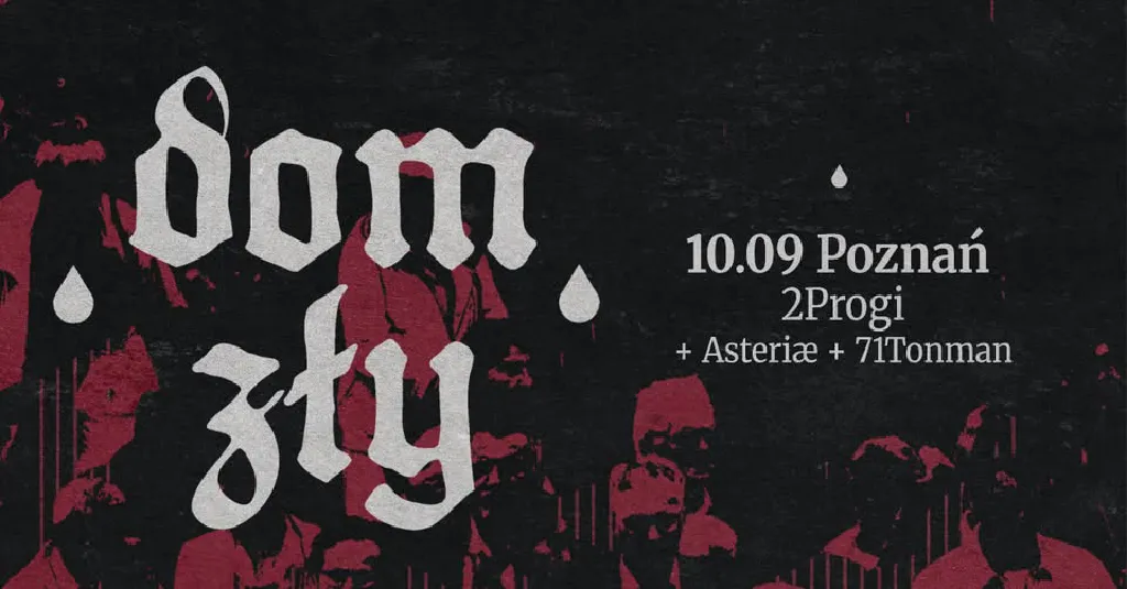 Koncert: Dom Zły, ASTERIÆ, 71TONMAN