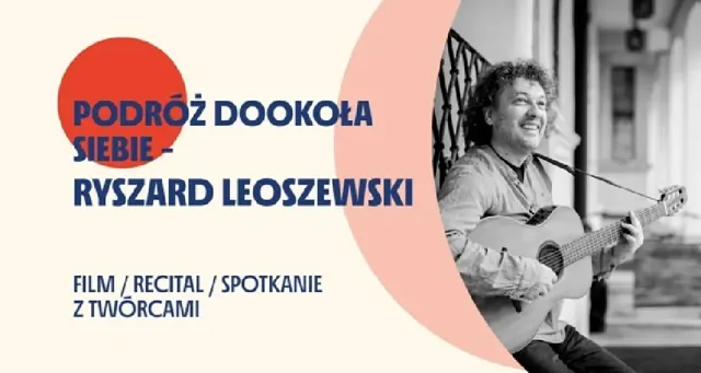 Podróż dookoła siebie – film i recital Ryszarda Leoszewskiego