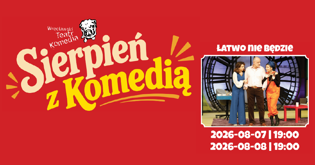 Łatwo nie będzie – komedia w Teatrze Komedia