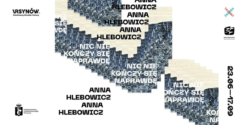 Wernisaż wystawy Anny Hlebowicz „Nic nie kończy się naprawdę”