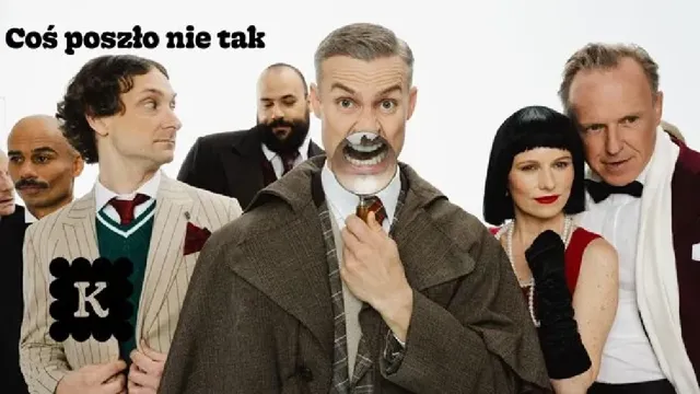 Coś poszło nie tak – komedia teatralna