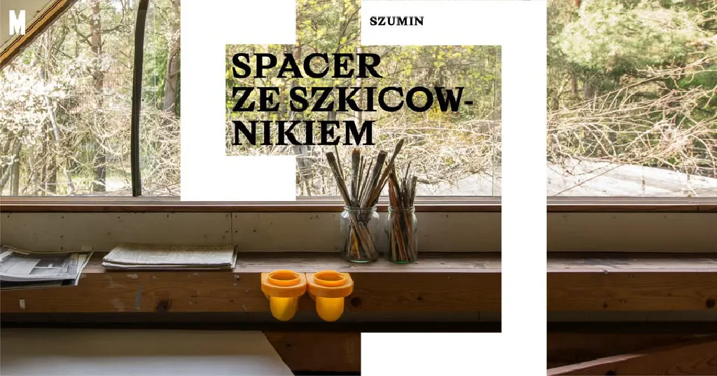 Spacer ze szkicownikiem po Szuminie