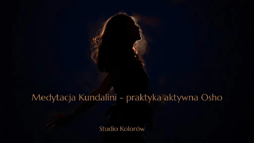 Medytacja Kundalini – praktyka aktywna Osho