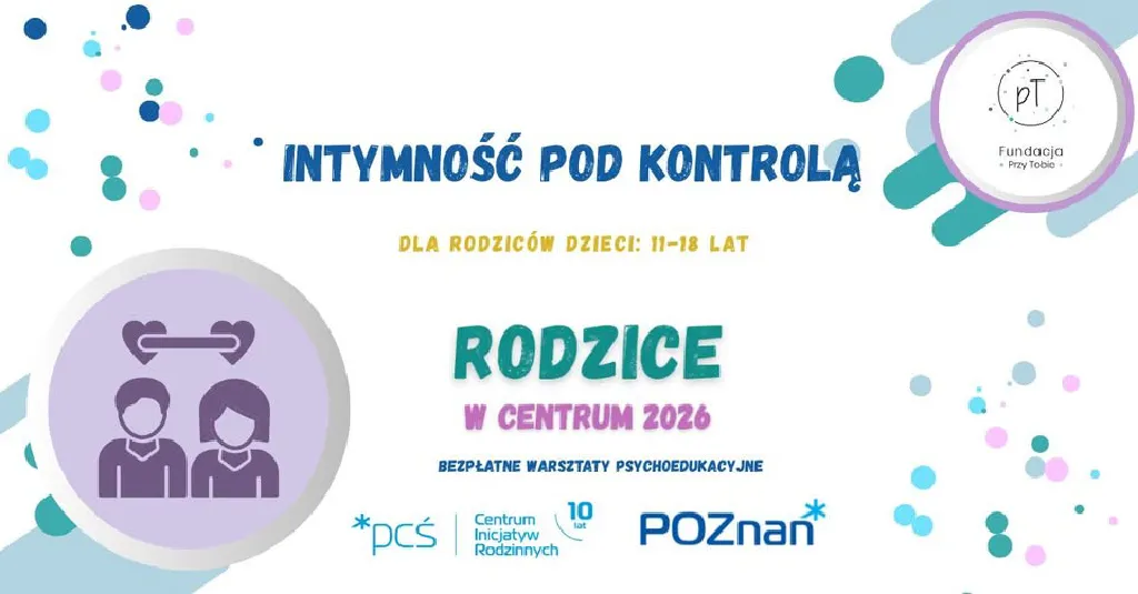 Intymność pod kontrolą – warsztat dla rodziców