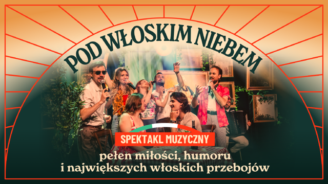 POD WŁOSKIM NIEBEM – spektakl muzyczny