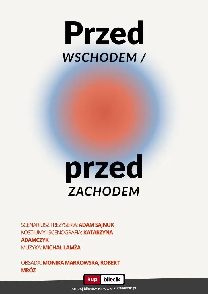 Przed wschodem, przed zachodem – spektakl