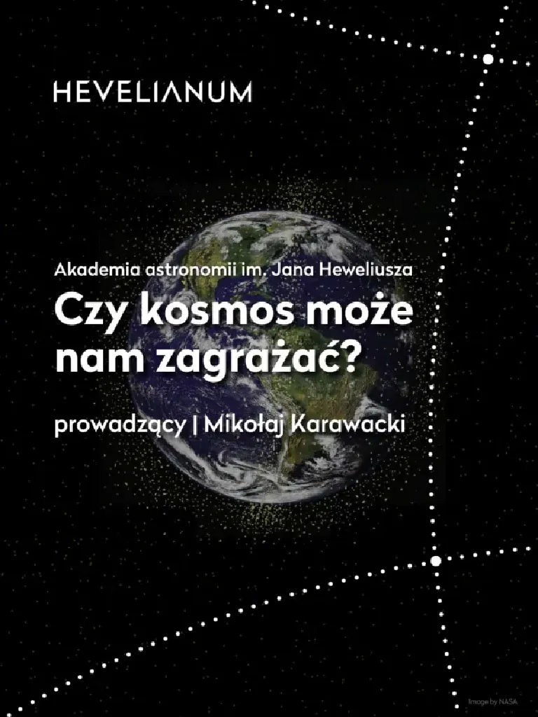 Czy kosmos może nam zagrażać? – wykład w ramach Akademii astronomii im. Jana Heweliusza