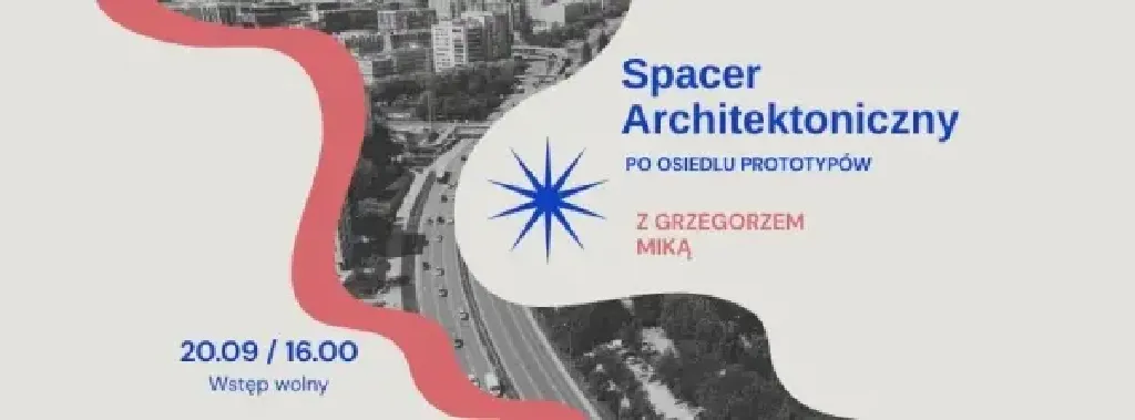 Spacer architektoniczny po Osiedlu Prototypów