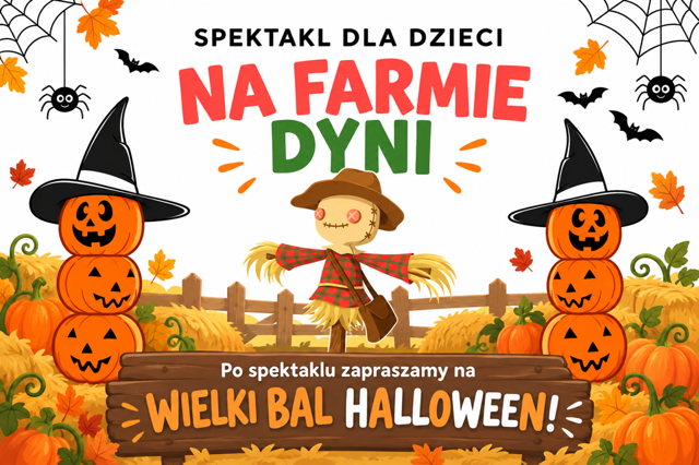 Na Farmie Dyni – spektakl i bal Halloween