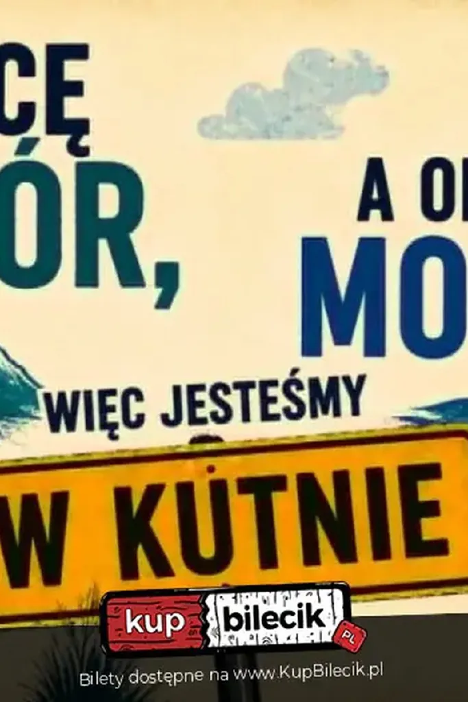 Ja chcę gór, a on morza więc jesteśmy w Kutnie – spektakl