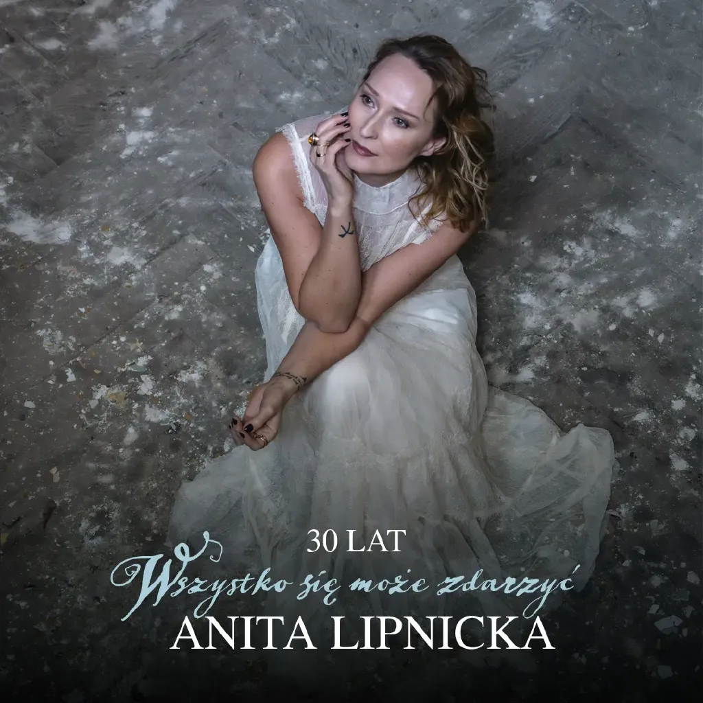 Anita Lipnicka – trasa jubileuszowa 30 lat „Wszystko się może zdarzyć”