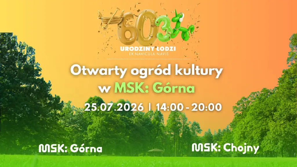 Otwarty Ogród Kultury – 603. Urodziny Łodzi