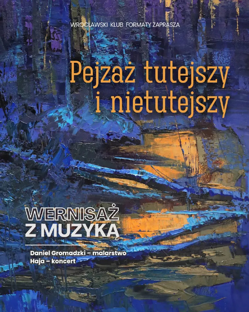 Wernisaż z muzyką – malarstwo Daniela Gromackiego i koncert zespołu Haja