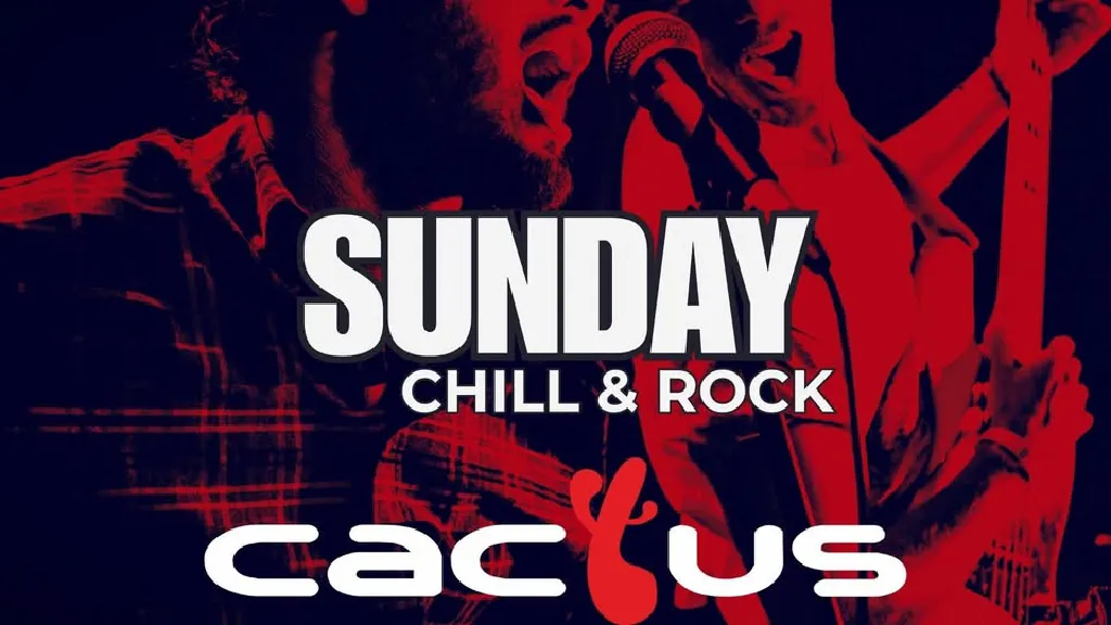 Sunday Chill and Rock w Cactus Club