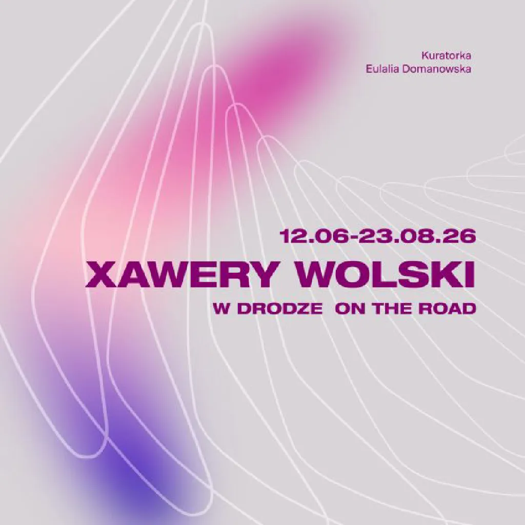 Finisaż wystawy Xawery Wolski – W drodze
