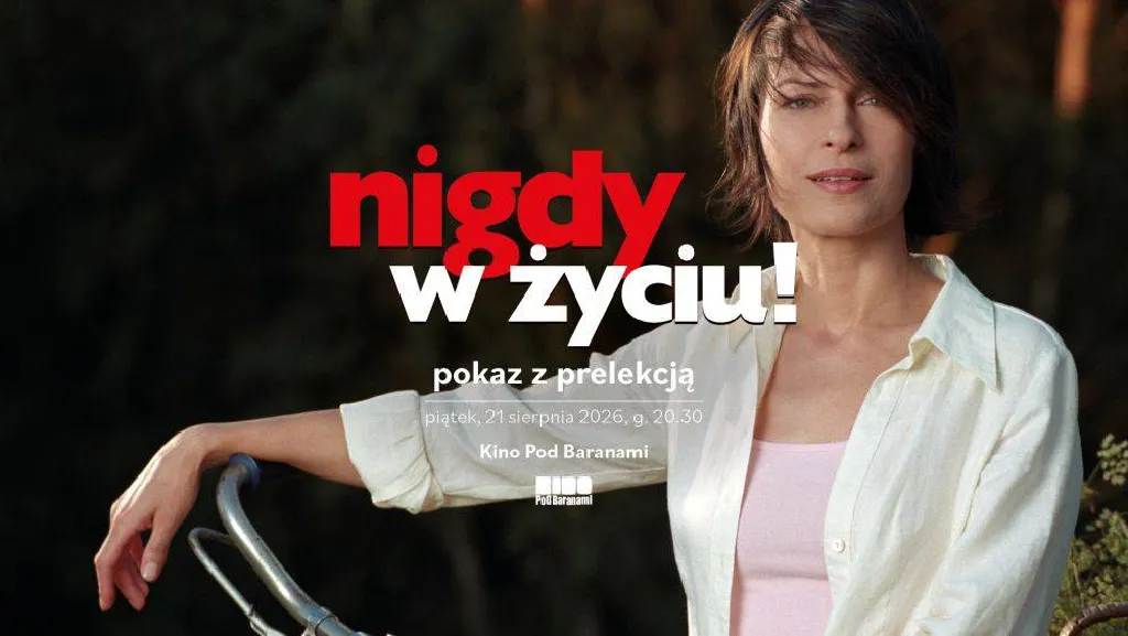 Nigdy w życiu! – pokaz z prelekcją w Kinie Pod Baranami