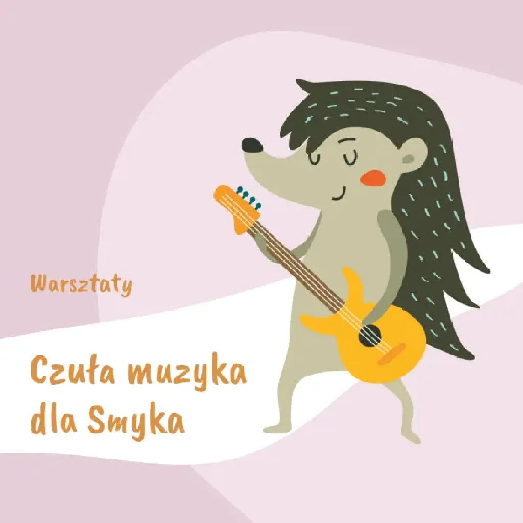 Czuła muzyka dla Smyka – warsztaty dla dzieci