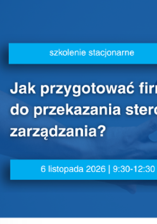 Jak przygotować firmę do przekazania sterów zarządzania?