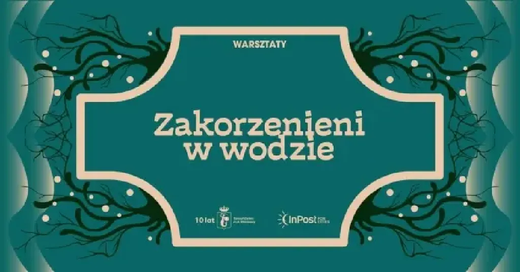 Zakorzenieni w wodzie – warsztaty przyrodnicze