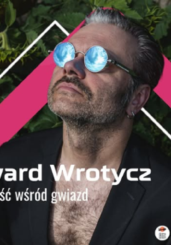 Recital Edwarda Wrotycza – Samotność wśród gwiazd