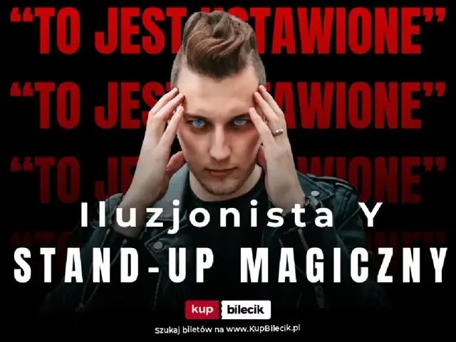 To jest ustawione! – stand-up magiczny Iluzjonisty Y