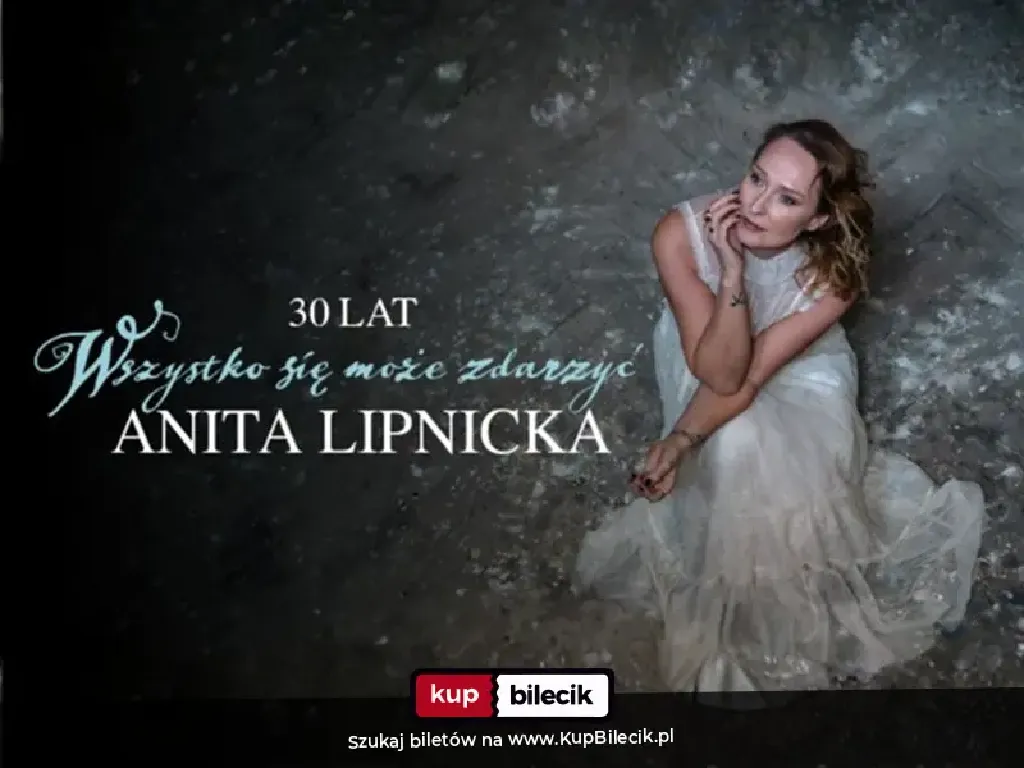 Anita Lipnicka – 30 lat „Wszystko się może zdarzyć”