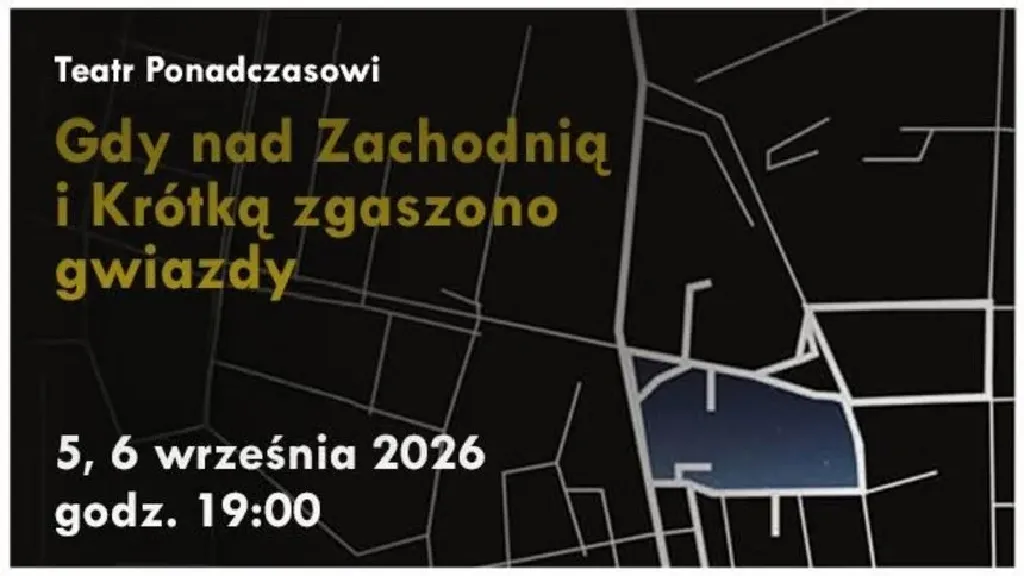 Gdy nad Zachodnią i Krótką zgaszono gwiazdy – spektakl Teatru Ponadczasowi