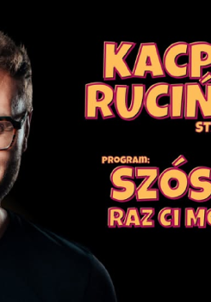 Kacper Ruciński – stand-up Szósty raz ci mówię