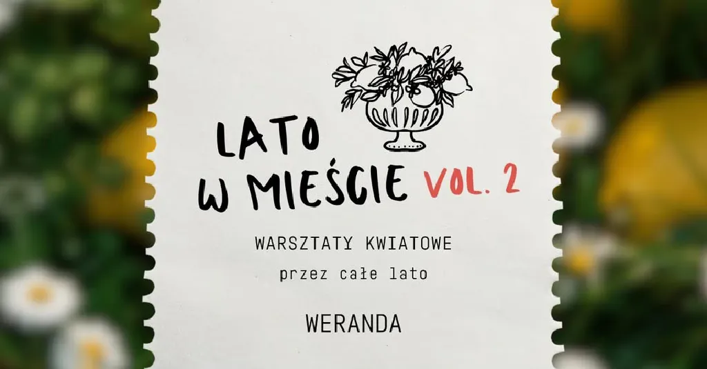 Lato w mieście – warsztaty kwiatowe w Zielonej Werandzie