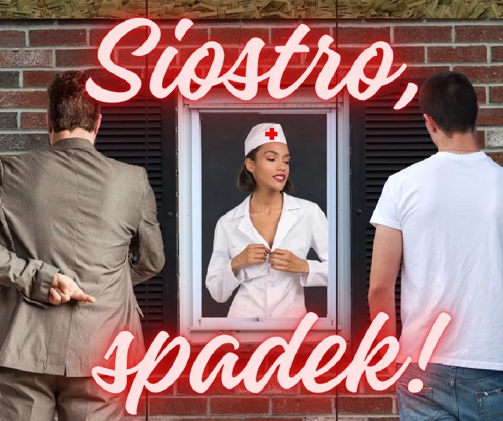 Siostro, spadek! – spektakl