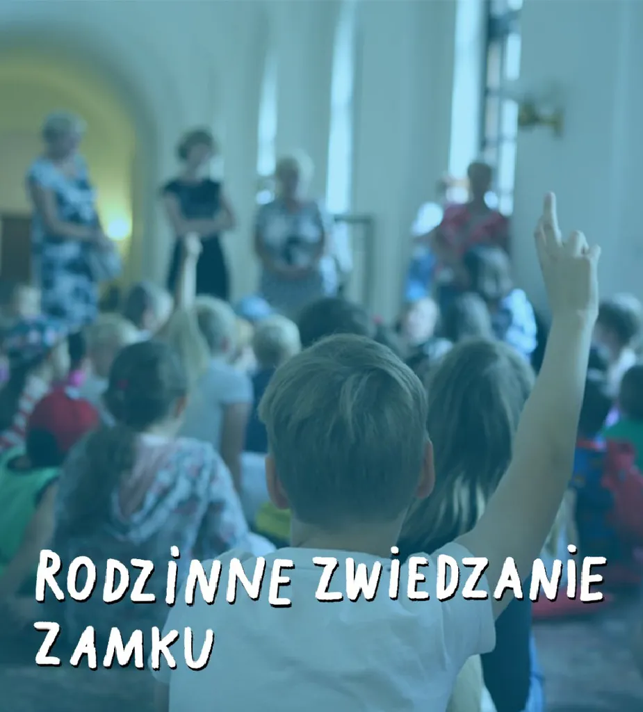 Rodzinne zwiedzanie Zamku