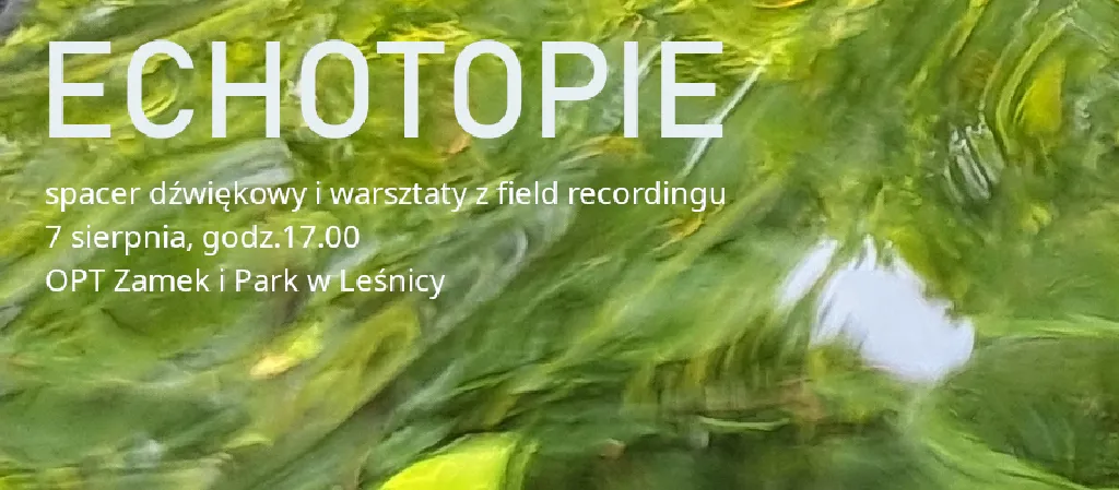 Echotopie – spacer dźwiękowy i warsztaty field recordingu