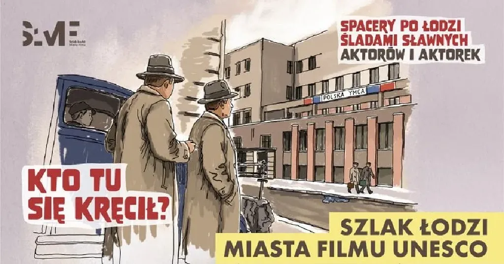 KTO TU SIĘ KRĘCIŁ? – spacery śladami filmu w Łodzi