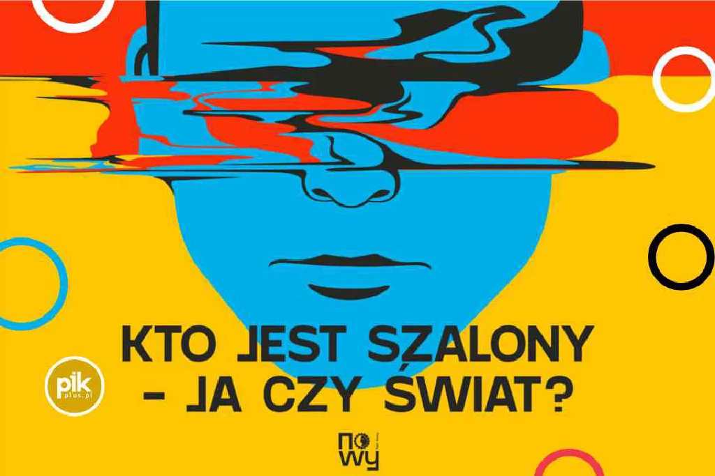Kto jest szalony – ja czy świat? – spektakl
