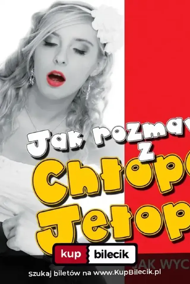 Jak rozmawiać z chłopem jełopem – spektakl