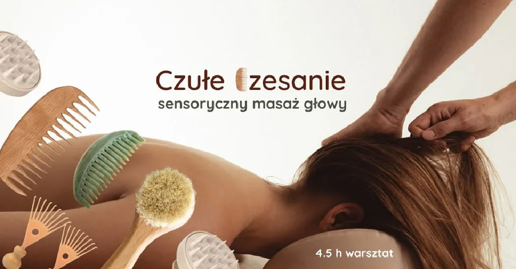 Czułe czesanie – warsztat sensorycznego masażu głowy