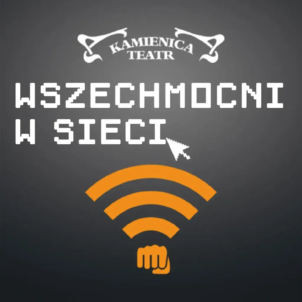 Wszechmocni w sieci – spektakl