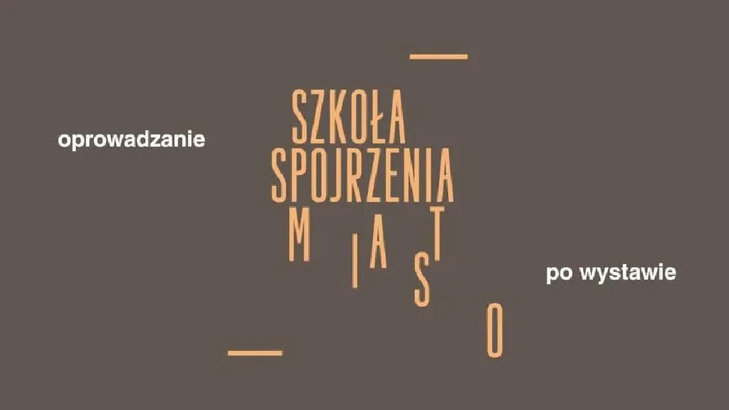 Szkoła spojrzenia. Miasto – oprowadzanie po wystawie