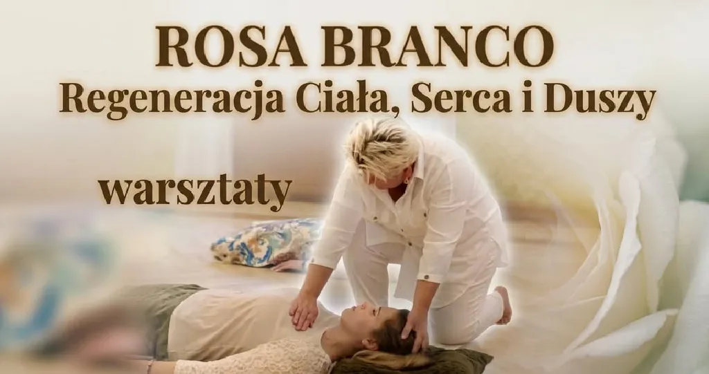 Rosa Branco – Regeneracja Ciała, Serca i Duszy – warsztaty