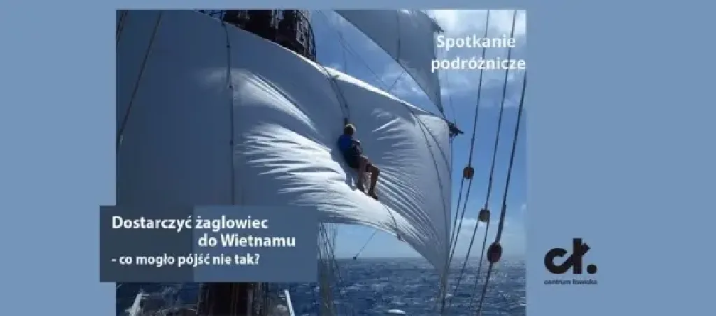 Dostarczyć żaglowiec do Wietnamu – spotkanie podróżnicze