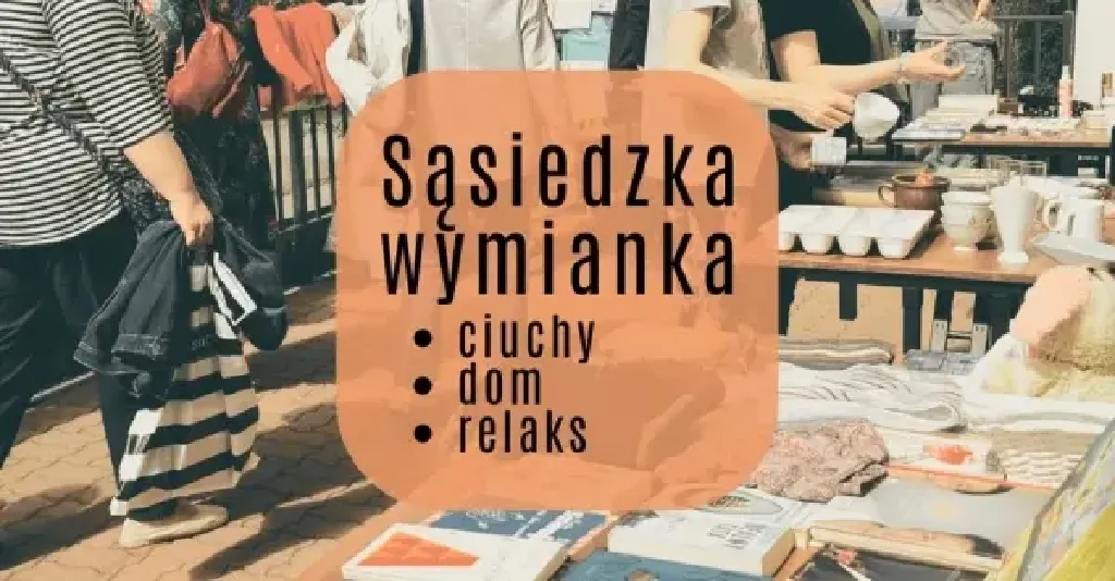 Sąsiedzka wymianka – ciuchy, dom, relaks