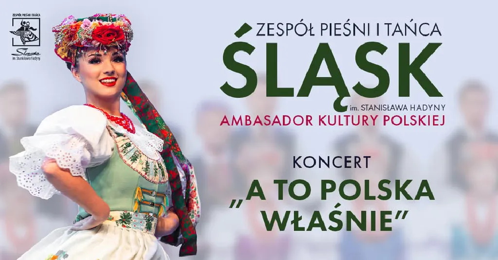 Zespół Śląsk „A to Polska właśnie” – koncert