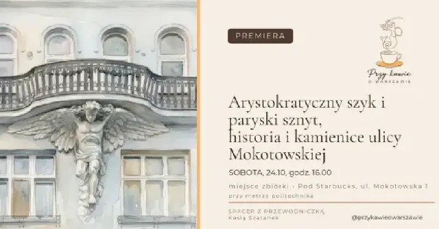 Arystokratyczny szyk i paryski sznyt – spacer ulicą Mokotowską