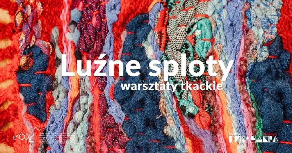 Luźne Sploty – warsztaty tkackie z Małgorzatą Sęk