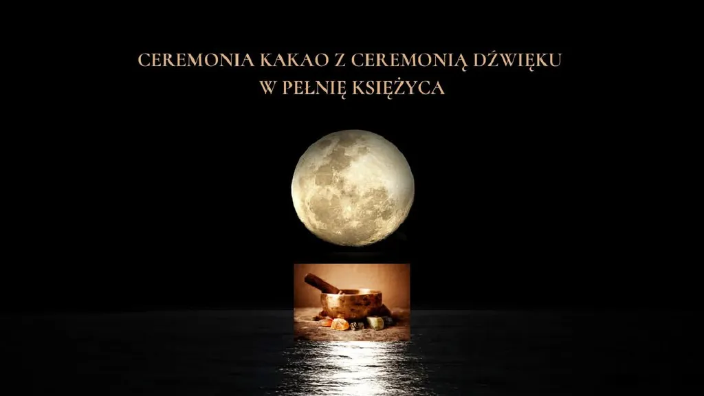 Ceremonia Kakao i dźwięku w pełnię księżyca