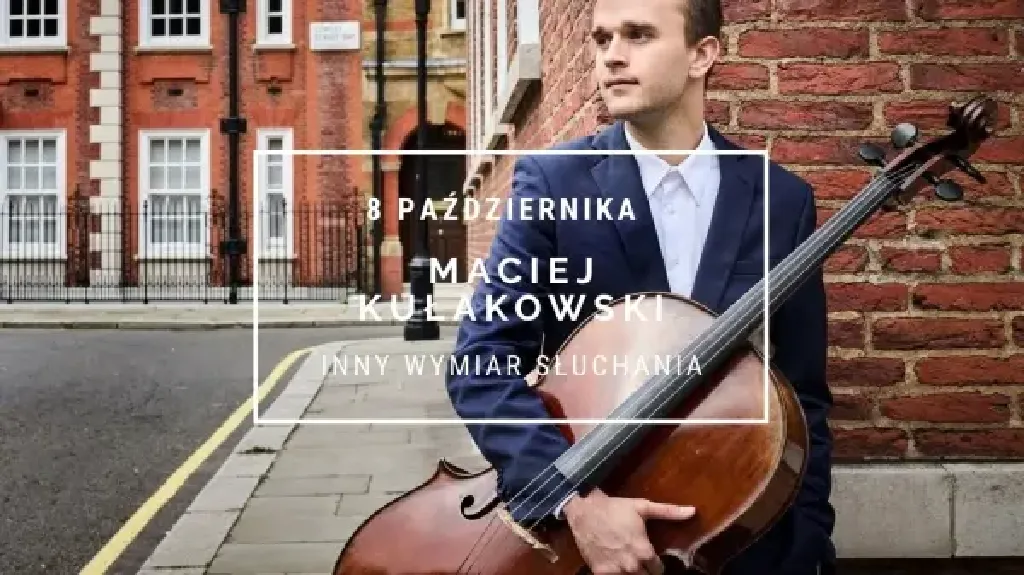 Maciej Kułakowski – wiolonczela i rozmowa o muzyce