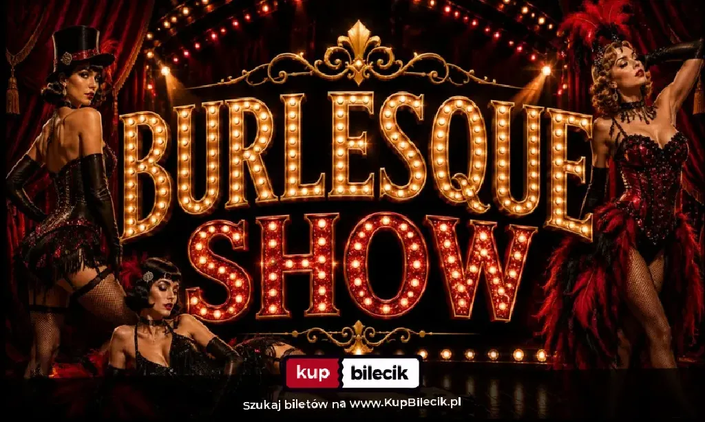 Burlesque Show – spektakl wokalno-taneczny