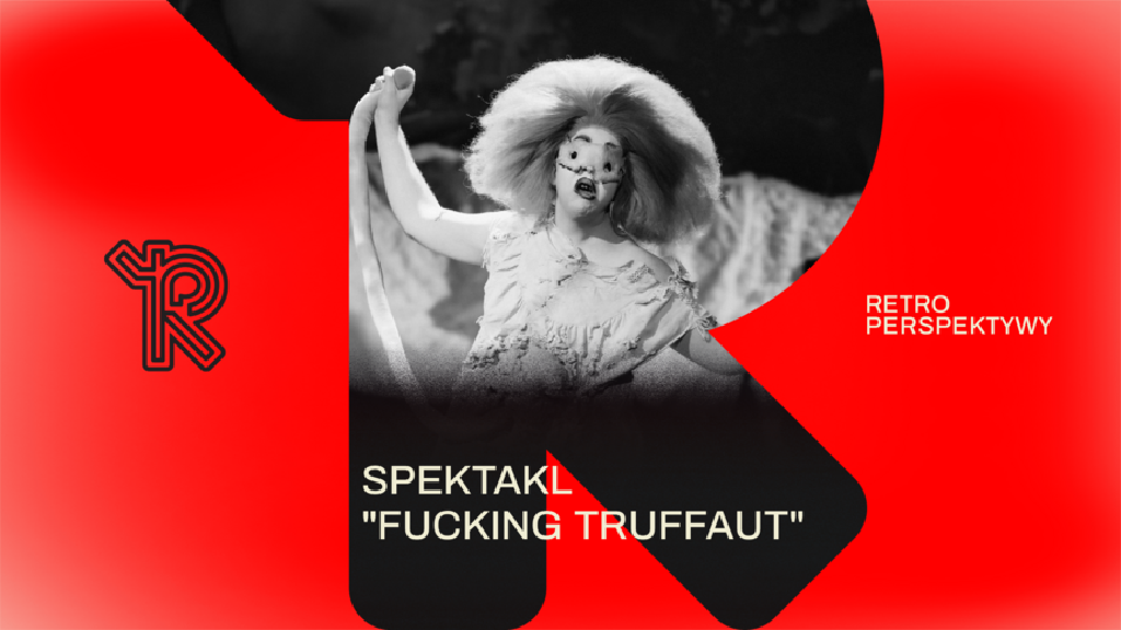 Fucking Truffaut – spektakl