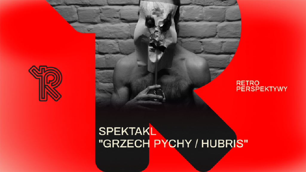 Grzech Pychy / Hubris – spektakl