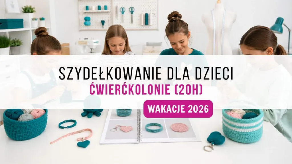 Szydełkowanie dla dzieci – warsztaty wakacyjne